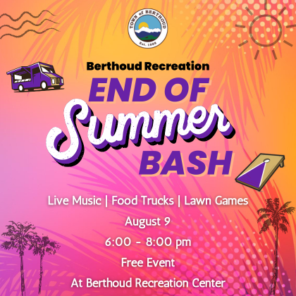 End of Summer Bash on August 9 from 6:00 pm - 8:00 pm for more information please call 970-532-1600