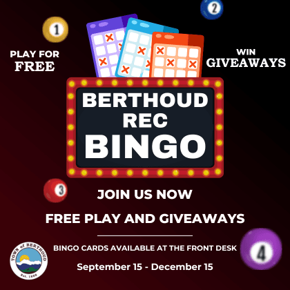 Berthoud Recreation Center Bingo 2024. Septemebr 15 to December 15. Bingo cards at Front Desk.
