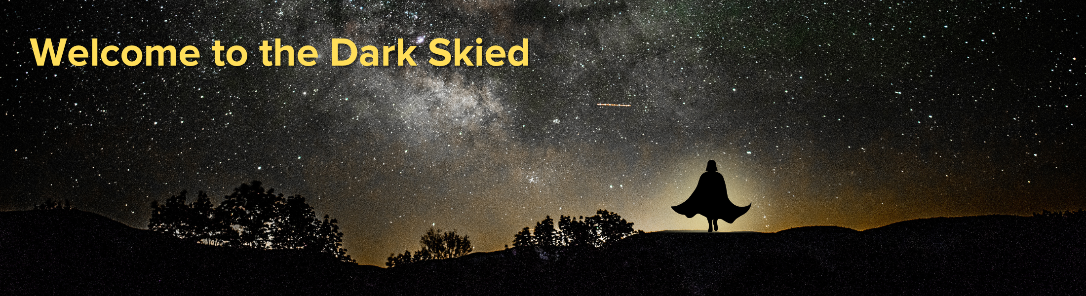 Night sky photo with Darth Vader standing on horizon, text states "Welcome to the Dark Skied"