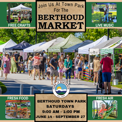 Berthoud Market at Town Park. Every Saturday from 9:00 AM to 1:00 PM from June 14 to September 27.