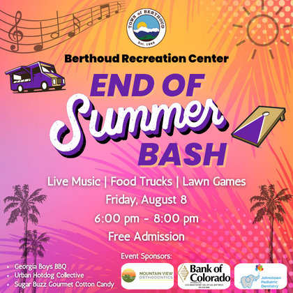 End of Summer Bash Friday, August 8 from 6:00 pm to 8:00 pm at the Berthoud Recreation Center